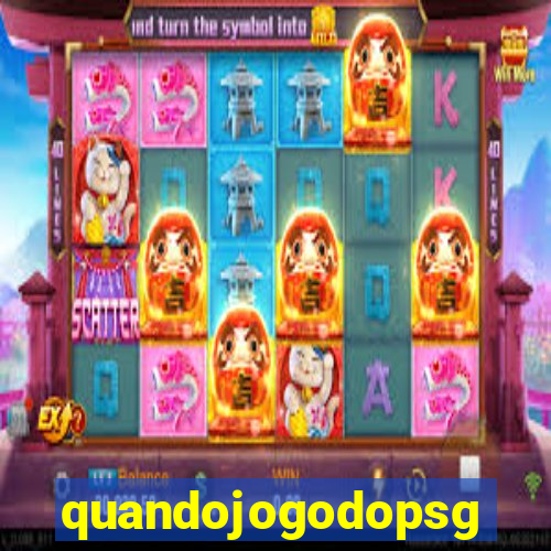 quandojogodopsg