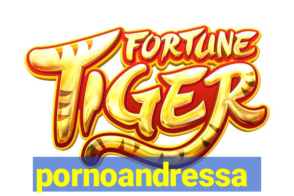 pornoandressa