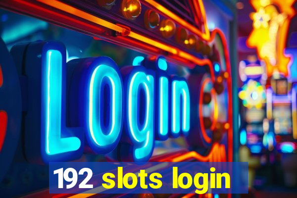 192 slots login