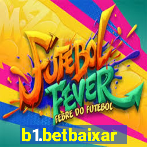 b1.betbaixar