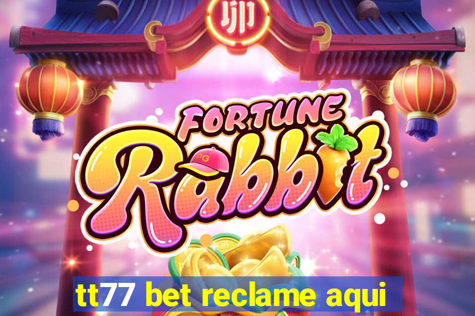 tt77 bet reclame aqui