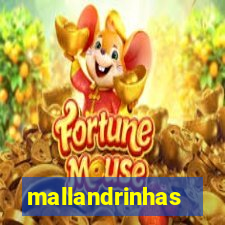 mallandrinhas