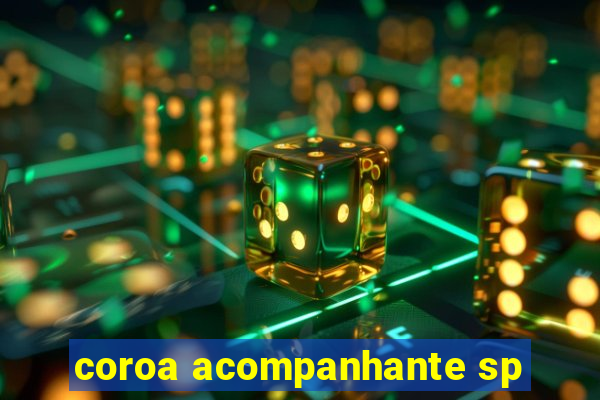 coroa acompanhante sp
