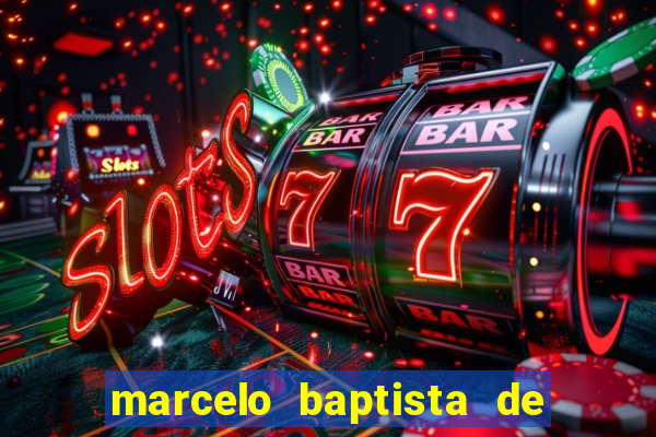 marcelo baptista de oliveira fortuna