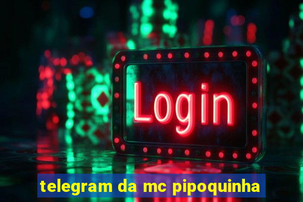 telegram da mc pipoquinha