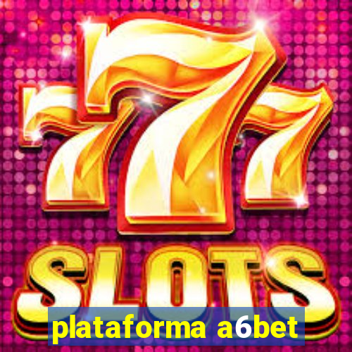plataforma a6bet