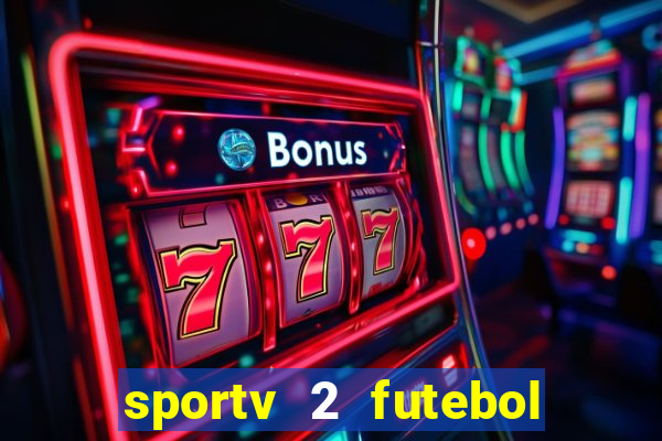 sportv 2 futebol play hd