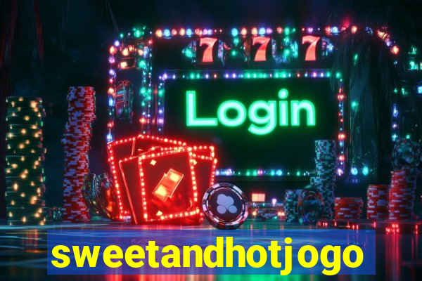 sweetandhotjogo