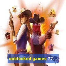 unblocked games 77. .
