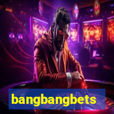 bangbangbets