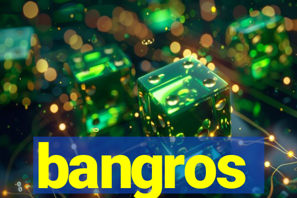 bangros