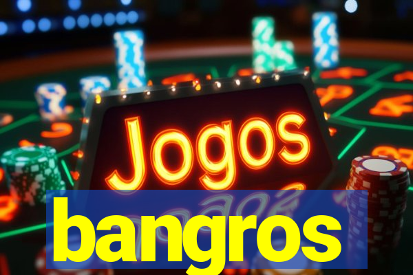 bangros