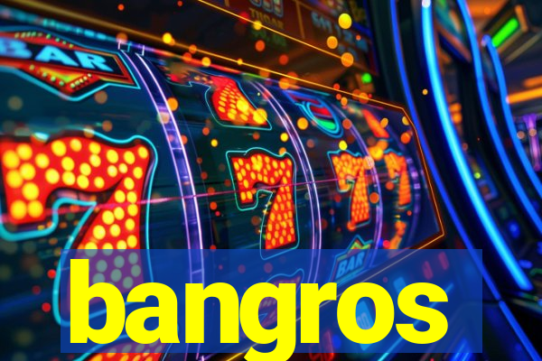 bangros