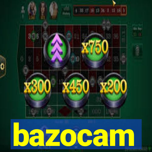 bazocam