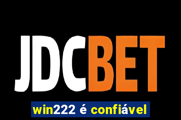 win222 é confiável