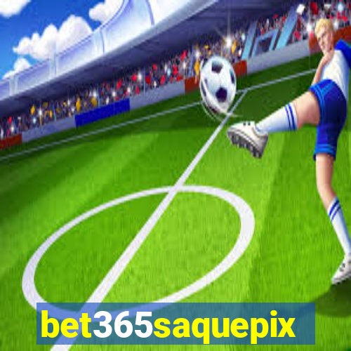 bet365saquepix