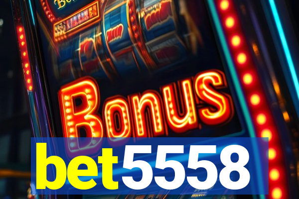 bet5558