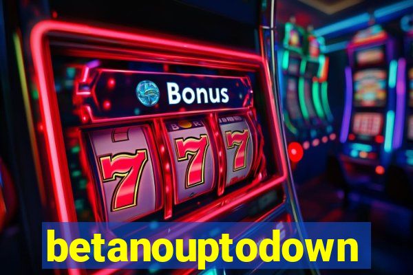 betanouptodown