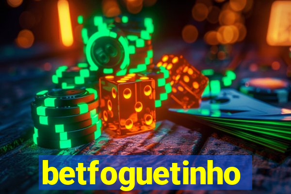 betfoguetinho