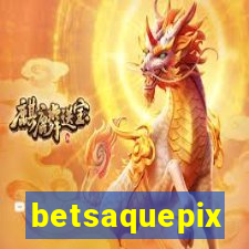 betsaquepix