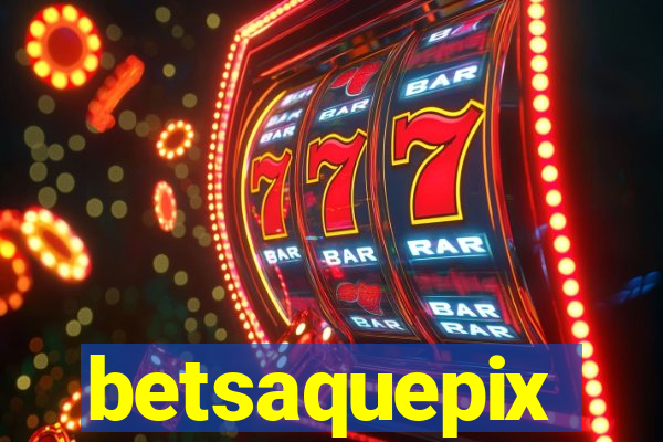 betsaquepix