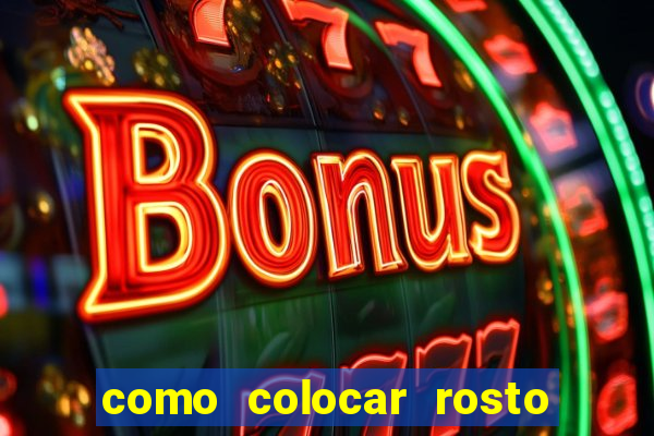 como colocar rosto em vÃ­deo em movimento