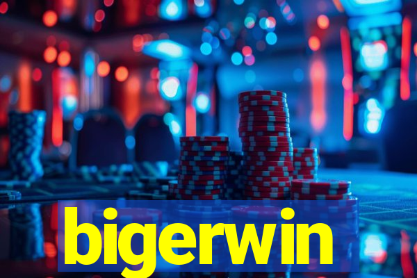 bigerwin