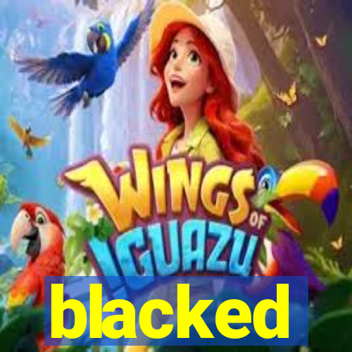 blacked