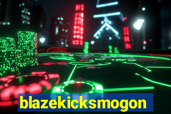 blazekicksmogon