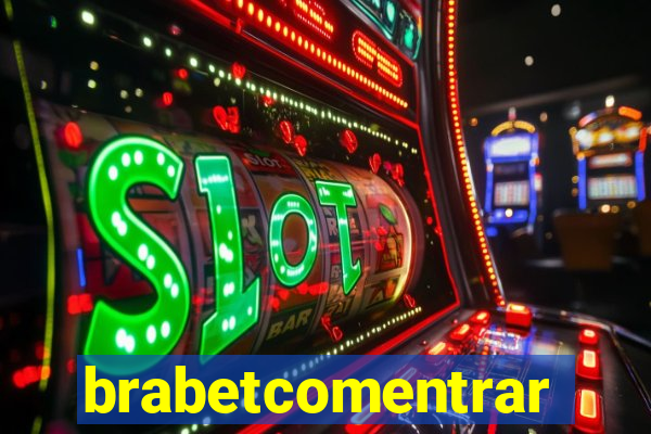brabetcomentrar