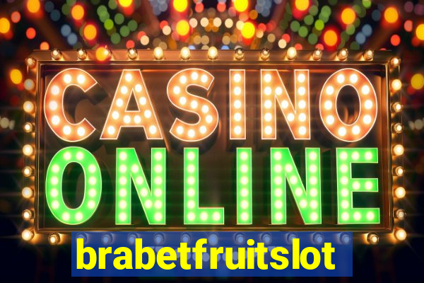brabetfruitslot