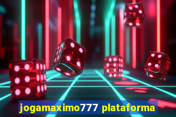 jogamaximo777 plataforma
