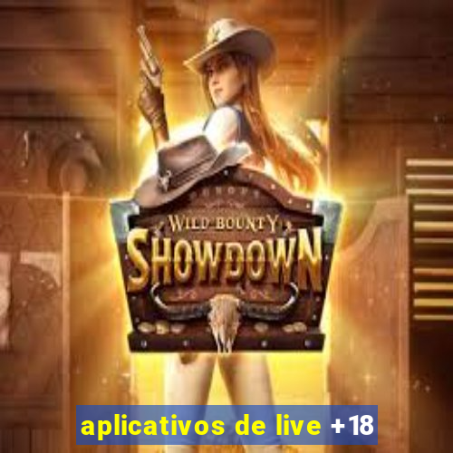 aplicativos de live +18
