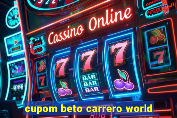 cupom beto carrero world