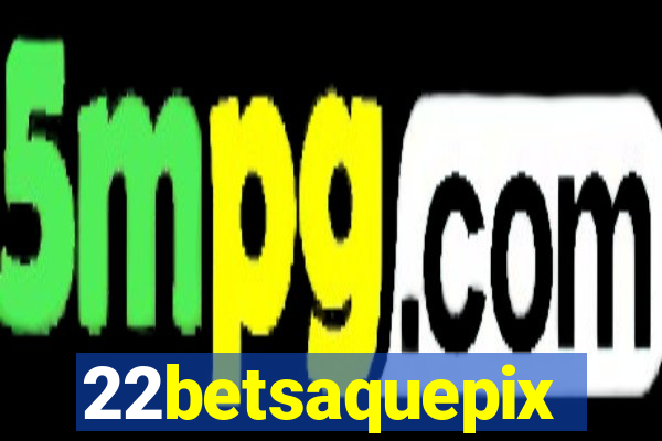 22betsaquepix