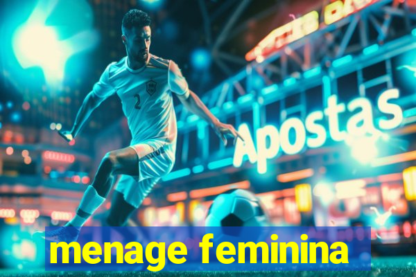 menage feminina