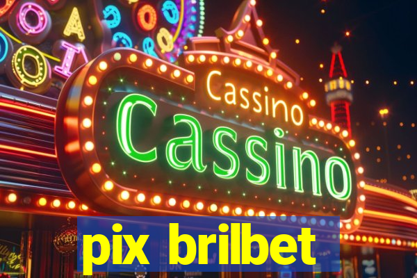 pix brilbet