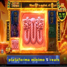plataforma minimo 5 reais