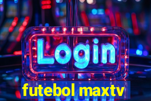 futebol maxtv