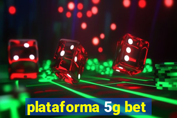 plataforma 5g bet