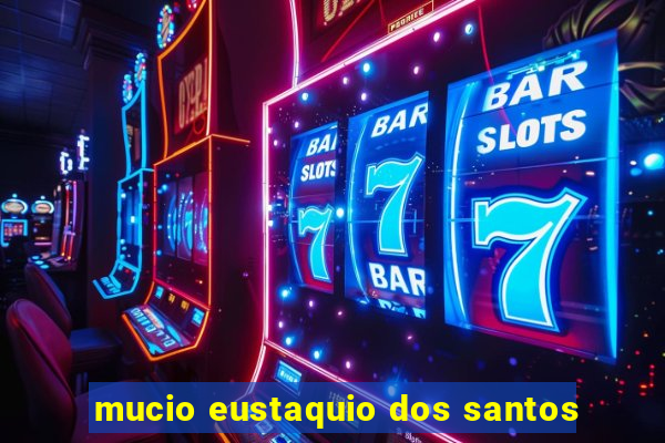 mucio eustaquio dos santos