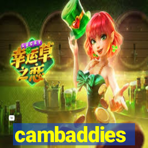 cambaddies