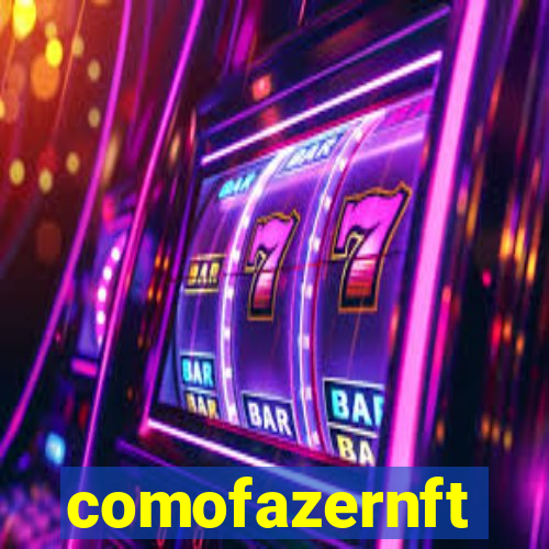 comofazernft