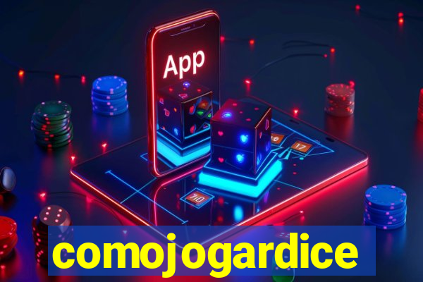 comojogardice