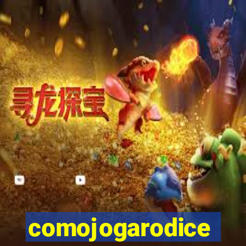 comojogarodice
