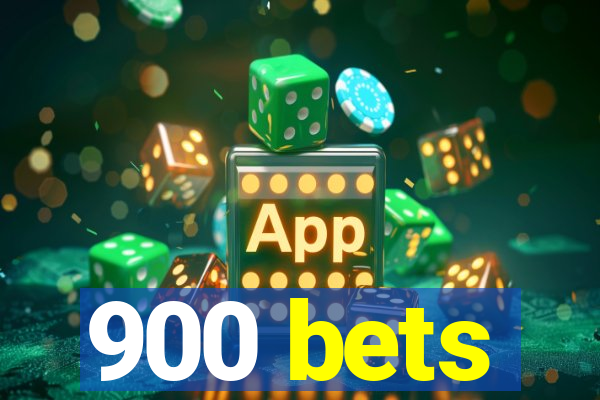 900 bets