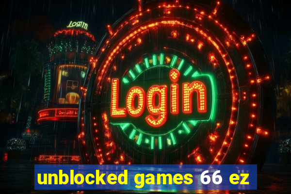 unblocked games 66 ez
