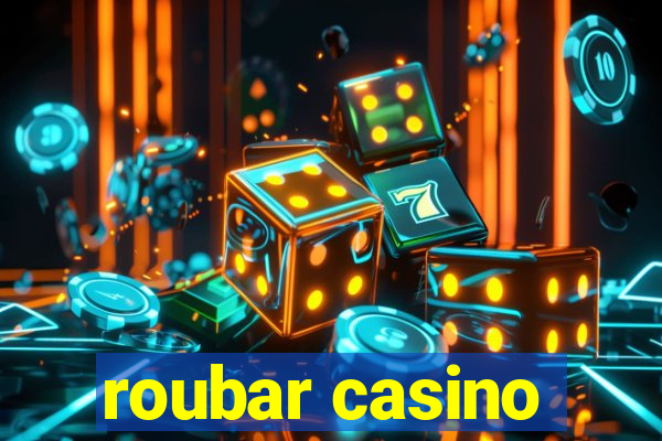 roubar casino