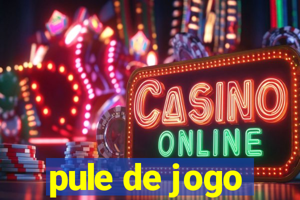 pule de jogo