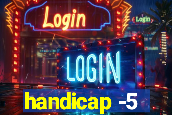 handicap -5